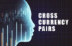 currency pairs cross