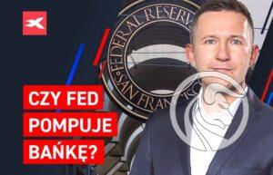Czy FED pompuje banke