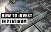platinum how to invest