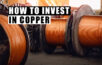 copper how to invest