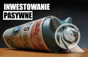 inwestowanie pasywne co to takiego