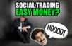 social trading easy money