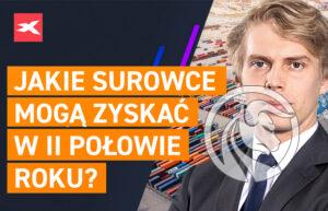 Jakie surowce moga zyskac w II polowie roku