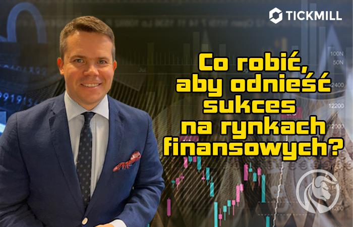 Co robić, aby odnieść sukces na rynkach finansowych? – Andrzej Stefaniak [Nagranie webinaru z 07.12.2021]
