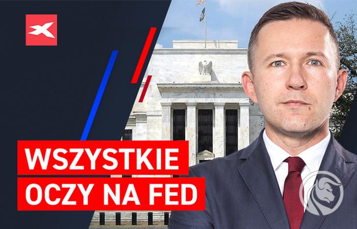 Wszystkie oczy skierowane na Fed