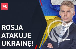 rosja atakuje ukrainę