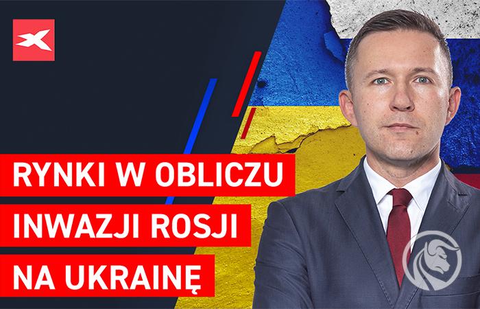 Rynki w obliczu inwazji Rosji na Ukrainę. Co przyniesie rynkom wojna?