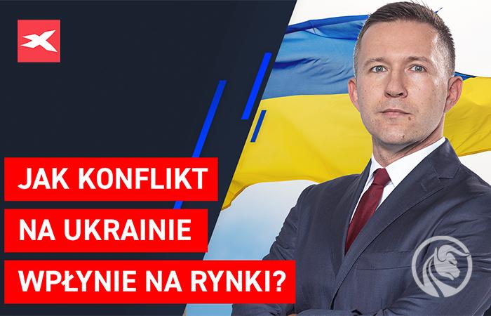 Jak konflikt na Ukrainie wpłynie na gospodarkę i rynki?