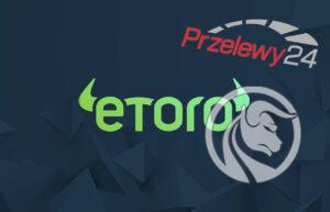 etoro wpłaty wypłaty przelewy24