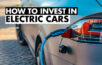 how to invest in electric cars