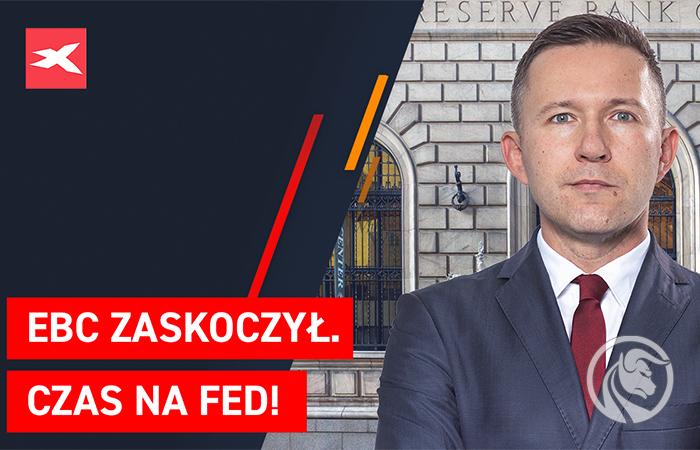 EBC zaskoczył rynki. Czas na Fed!