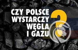 czy Polsce wystarczy węgla i gazu