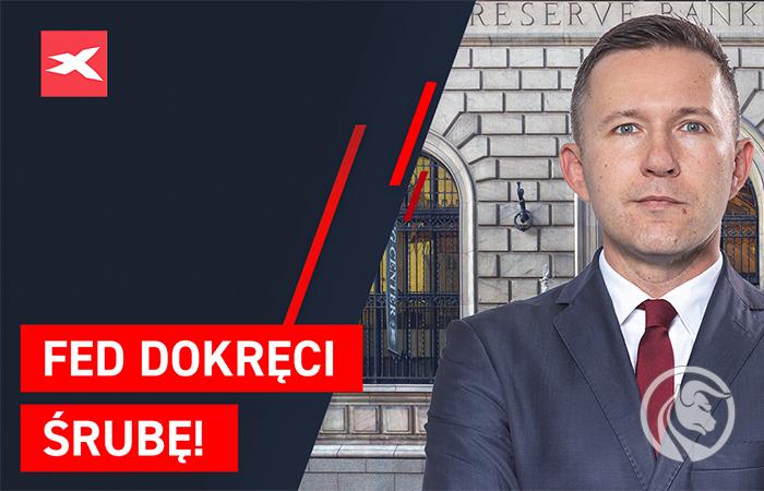 Fed dokręci śrubę! Co przyniesie tydzień?