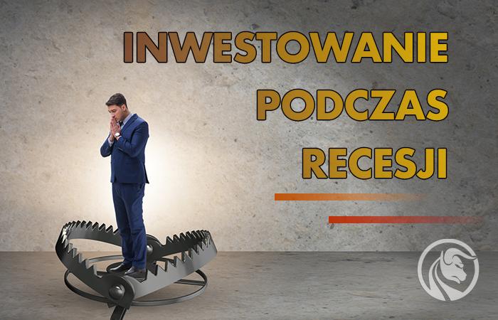 Inwestowanie podczas recesji – okazja czy masochizm?