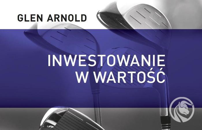 Glen Arnold „Inwestowanie w wartość”, czyli jak zostać skutecznym inwestorem