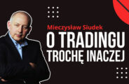 Mieczysław Siudek - o tradingu trochę inaczej - wywiad