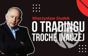 Mieczysław Siudek - o tradingu trochę inaczej - wywiad