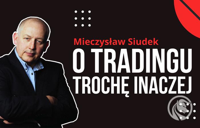 Mieczysław Siudek – o tradingu trochę inaczej [Wywiad]