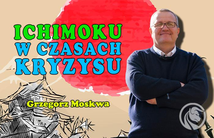 Ichimoku w czasach kryzysu + Analiza rynku – Grzegorz Moskwa [Video]