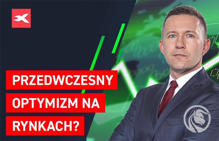 Przedwczesny optymizm na rynkach. Co przyniesie tydzień?