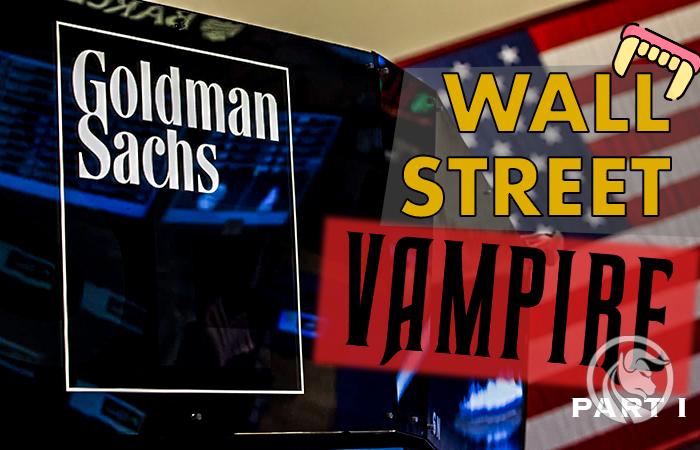 Goldman Sachs – bank inwestycyjny czy Wampirzyca Piekielna Wall Street? Część I