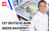 Czy Deutsche Bank będzie następny?