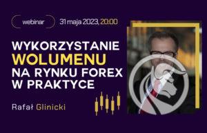 rafał glinicki Wykorzystanie wolumenu na rynku forex webinar