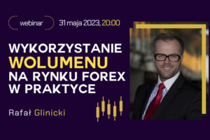 Rafał Glinicki Usando o volume no webinar do mercado forex