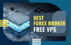 Best Forex Broker - Free VPS