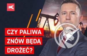 paliwa znowu będą drożeć