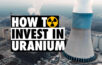 Wie investiert man in Uran?