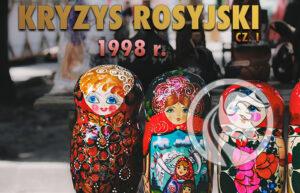 kryzys rosyjski z 1998 r cz 1