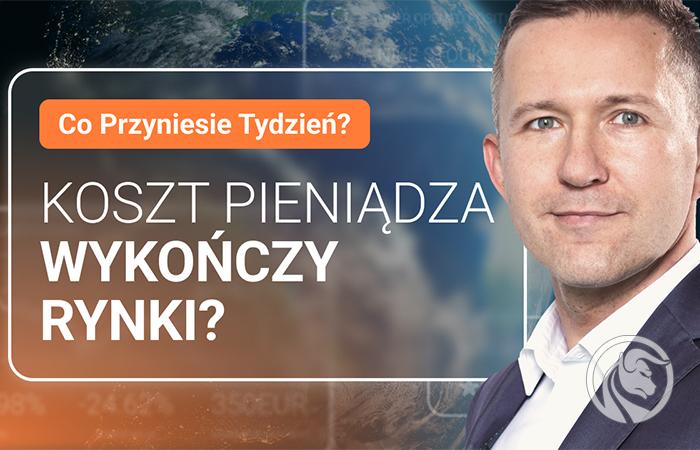 Koszt pieniądza wykończy rynki? Co przyniesie tydzień?