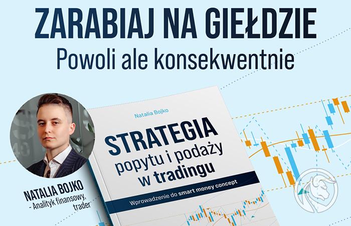 Natalia Bojko „Strategia popytu i podaży w tradingu”
