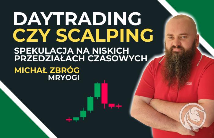 DayTrading czy Scalping? Spekulacja na niskich interwałach – Mr Yogi, cz. 1 [VIDEO]
