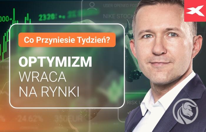 Optymizm wraca na rynki. Co przyniesie tydzień?