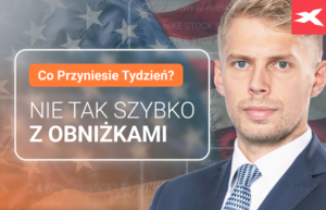 Nie tak szybko z obniżkami - Co przyniesie tydzień?