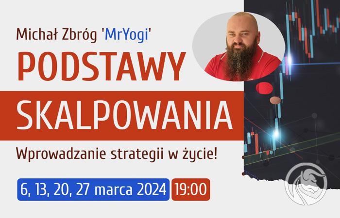 Podstawy skalpowania: Wprowadzanie strategii w życie! Webinary z Mr Yogi – Marzec 2024