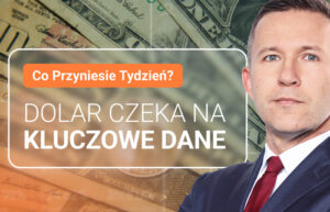 Dolar czeka na kluczowe dane