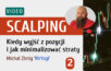 Scalping - Kiedy wyjść z pozycji i jak minimalizować straty - VIDEO