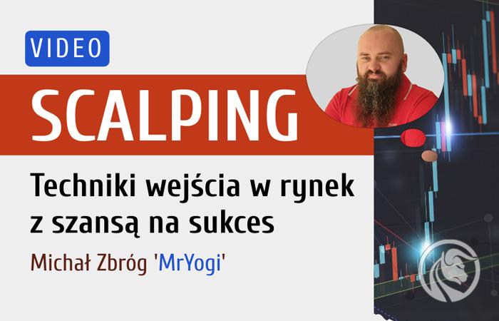 Scalping – techniki wejścia w rynek z szansą na sukces – Mr Yogi [VIDEO]