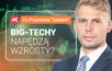 Big-techy napędzą wzrosty?