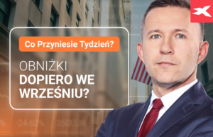 Obniżki dopiero we wrześniu? Co przyniesie tydzień?