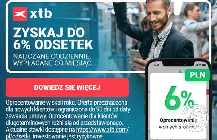 XTB podnosi stawkę oprocentowania wolnych środków w PLN do 6%