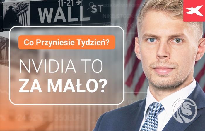 Nvidia to za mało? Co przyniesie tydzień?
