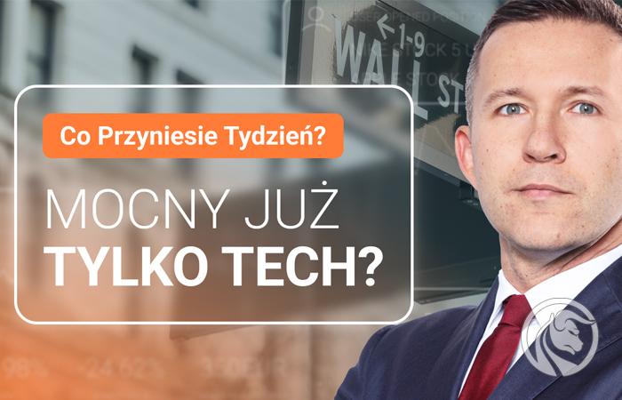Mocny już tylko tech? Co przyniesie tydzień?