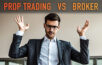 prop trading vs broker