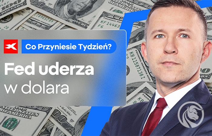 Fed uderza w dolara. Co przyniesie tydzień?