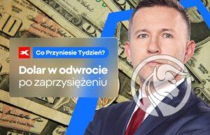 Dolar w odwrocie po zaprzysiężeniu - Co przyniesie tydzień