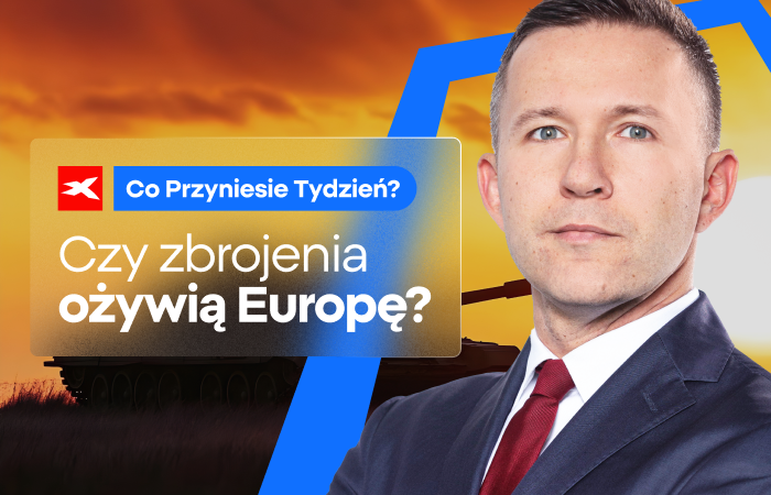 Czy zbrojenia ożywią Europę? Co przyniesie tydzień?